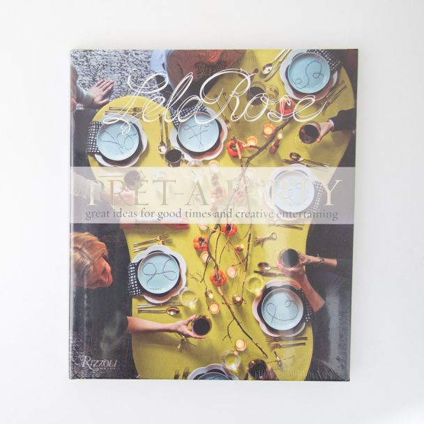Pret-a-Party: Great Ideas for Good Times and Creative Entertaining by Lela Rose